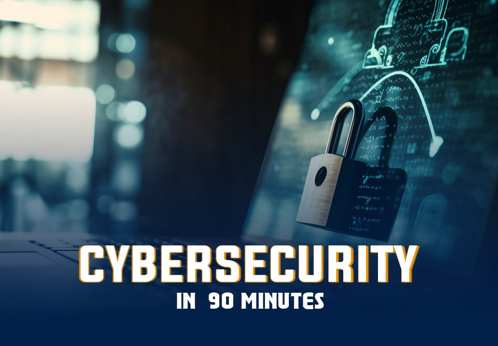Cybersecurity in 90 Minutes